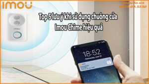 Top 5 lưu ý khi sử dụng chuông cửa Imou Chime hiệu quả