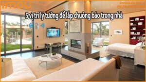 5 vị trí lý tưởng để lắp chuông báo trong nhà
