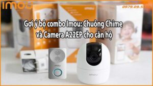 Gợi ý bộ combo Imou: Chuông Chime + Camera A22EP cho căn hộ