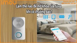Làm thế nào để mở khóa cửa từ xa khi có chuông báo?