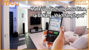 Nhật ký lắp đặt chuông Imou Chime tại Đà Nẵng – khách hàng thực tế