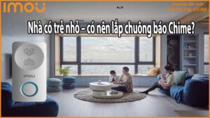 Nhà có trẻ nhỏ – có nên lắp chuông báo Chime?