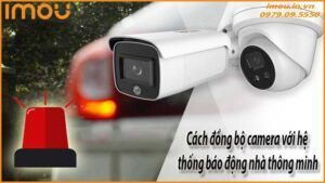 cach-dong-bo-camera-voi-he-thong-bao-dong-nha-thong-minh-0