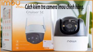 cach-kiem-tra-camera-imou-chinh-hang-0