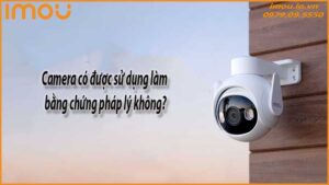 camera-co-duoc-su-dung-lam-bang-chung-phap-ly-khong-0