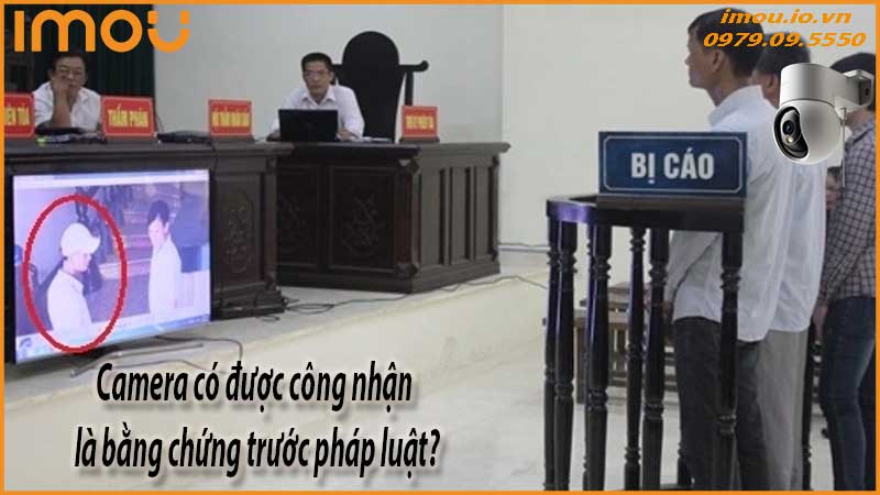 camera-co-duoc-su-dung-lam-bang-chung-phap-ly-khong-1