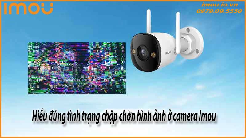 camera-imou-bi-chap-chon-hinh-anh-do-dau-va-cach-khac-phuc-1