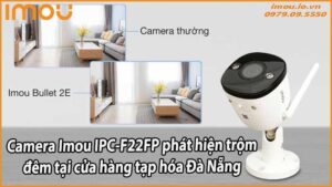 camera-imou-ipc-f22fp-phat-hien-trom-dem-tai-cua-hang-tap-hoa-da-nang