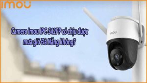 camera-imou-ipc-s42fp-co-chiu-duoc-mua-gio-da-nang-khong
