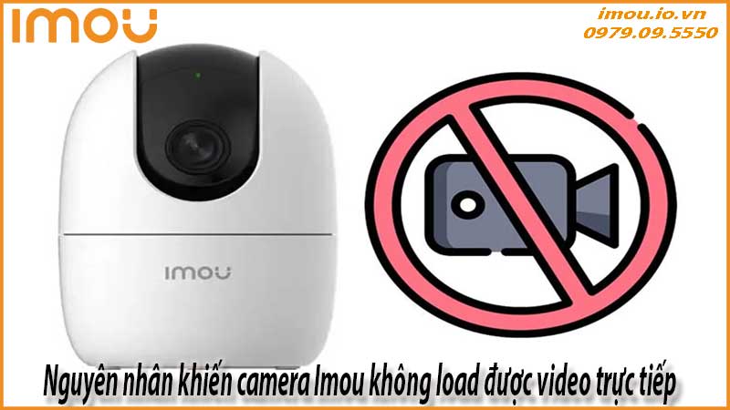 camera-imou-khong-load-duoc-video-truc-tiep-sua-nhanh-1