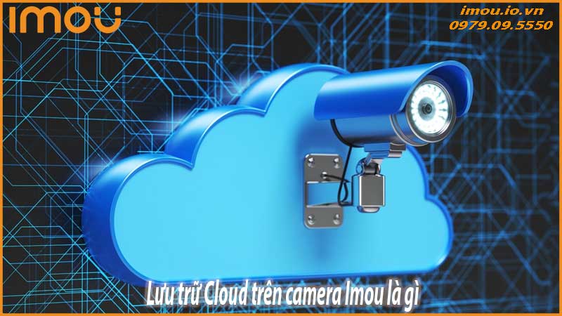 camera-imou-khong-luu-duoc-video-tren-cloud-huong-dan-xu-ly-1