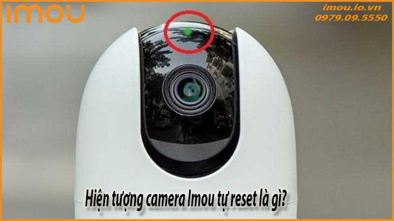camera-imou-tu-reset-lien-tuc-nguyen-nhan-va-huong-xu-ly-1