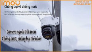 camera-ngoai-troi-imou-chong-nuoc-chong-bui-the-nao-0