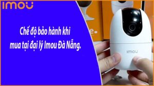 che-do-bao-hanh-khi-mua-tai-dai-ly-imou-da-nang-0