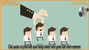 chu-quan-ca-phe-bat-qua-tang-nhan-vien-gian-lan-nho-camera-0