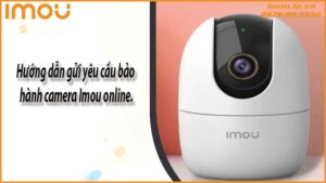 huong-dan-gui-yeu-cau-bao-hanh-camera-imou-online-0