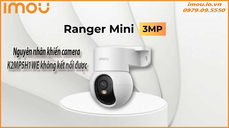 khac-phuc-loi-khong-ket-noi-duoc-camera-k2mp5h1we-1
