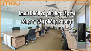 Imou DB60 có phù hợp lắp tại công ty, văn phòng không?