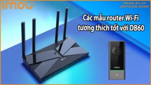 Các mẫu router Wi-Fi tương thích tốt với chuông cửa Imou DB60