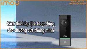 Cách thiết lập lịch hoạt động cho chuông cửa thông minh