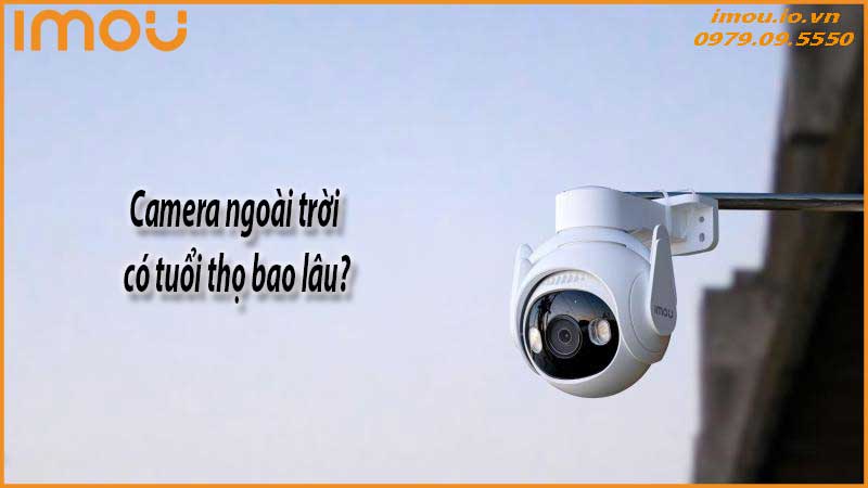 lam-sao-de-tang-tuoi-tho-camera-ngoai-troi-1