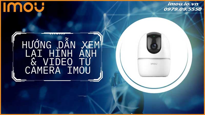 Xem Machine Làm sao để xem lại video từ camera Imou?