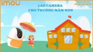 lap-camera-cho-truong-mam-non-nhung-dieu-can-luu-y-0