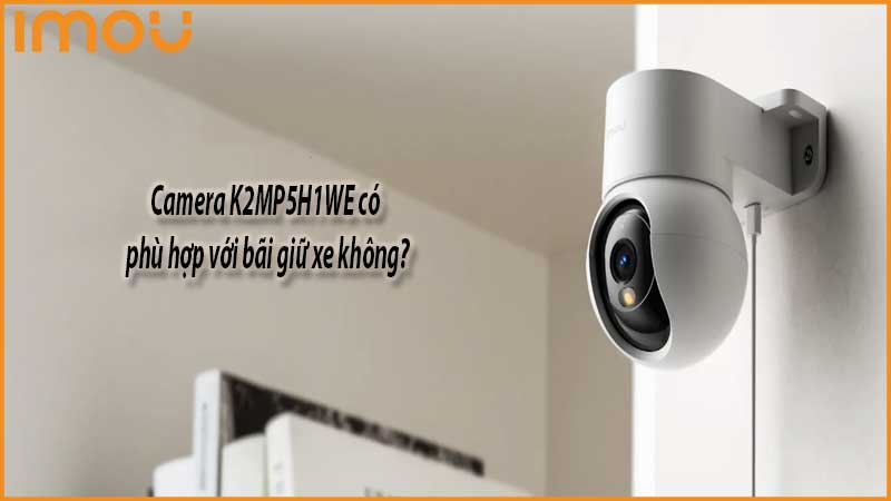 lap-dat-camera-quan-sat-bai-xe-voi-k2mp5h1we-1