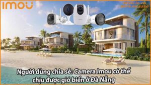 nguoi-dung-chia-se-camera-imou-co-the-chiu-duoc-gio-bien-o-da-nang