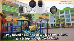 phu-huynh-hoc-sinh-yeu-cau-lap-camera-imou-tai-cac-lop-mau-giao-o-da-nang