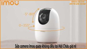 sua-camera-imou-quay-khong-deu-tai-hai-chau-gia-re-0