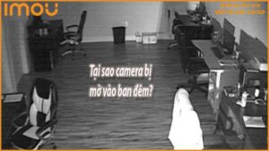 tai-sao-camera-bi-mo-vao-ban-dem-0