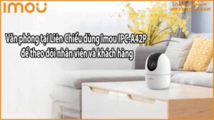 van-phong-tai-lien-chieu-dung-imou-ipc-a42p-de-theo-doi-nhan-vien-va-khach-hang