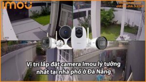 vi-tri-lap-dat-camera-imou-ly-tuong-nhat-tai-nha-pho-o-da-nang