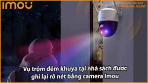 vu-trom-dem-khuya-tai-nha-sach-duoc-ghi-lai-ro-net-bang-camera-imou