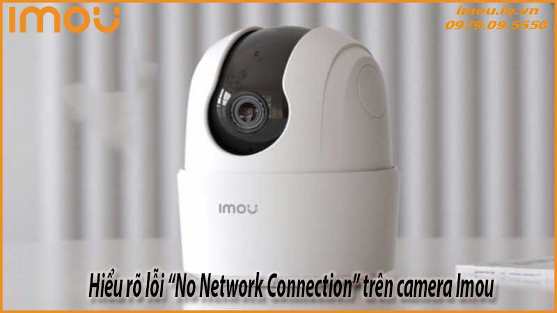 xu-ly-camera-imou-bao-no-network-connection-1