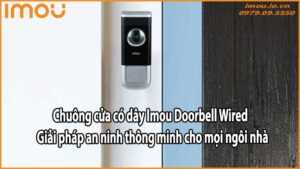 Chuông cửa có dây Imou Doorbell Wired – Giải pháp an ninh thông minh cho mọi ngôi nhà