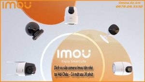 dich-vu-sua-camera-imou-tan-nha-tai-hai-chau-co-mat-sau-30-phut-0