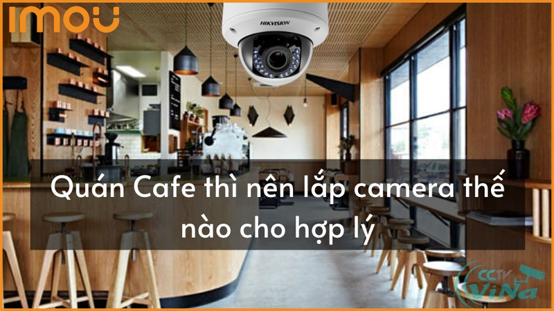 lap-dat-camera-giam-sat-cho-quan-cafe-tao-khong-gian-an-toan-cho-khach-hang2.png