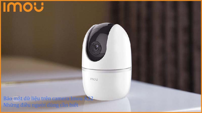 imou-a32-co-bi-hack-khong-cac-bien-phap-tang-bao-mat-khi-su-dung-0