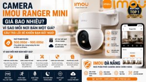 camera-imou-ranger-mini-gia-bao-nhieu-vi-sao-moi-noi-ban-mot-gia